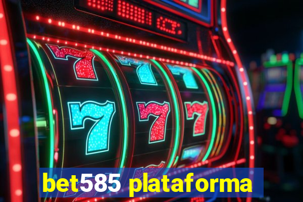 bet585 plataforma